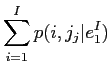 $\displaystyle \sum^{I}_{i=1}p(i\vert j,I)\cdot p(j_{j}\vert e_{i})$