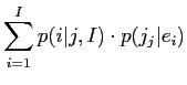 $\displaystyle Pr(j^{J}_{1}\vert e^{I}_{1}) = p(J\vert I)\cdot \prod^{J}_{j=1}\sum^{I}_{i=1}[p(i\vert j,I)\cdot p(j_{j}\vert e_{i})]$