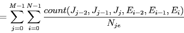 \begin{eqnarray*}
\hspace{-3cm}\sum_{j=0}^{M-1}\sum_{i=0}^{N-1}P(J_{j-2},J_{j-1},J_j,E_{i-2},E_{i-1},E_i)
\end{eqnarray*}