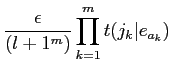 $\displaystyle \frac{\epsilon}{(l+1^{m})}\prod_{k=1}^{m}t(j_{k}\vert e_{a_{k}})$