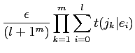 $\displaystyle \frac{\epsilon}{(l+1^{m})}\prod_{k=1}^{m}\sum_{i=0}^{l}t(j_{k}\vert e_{i})$