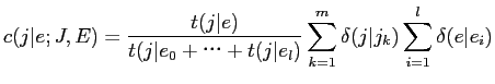 $\displaystyle c(j\vert e;J,E)=\frac{t(j\vert e)}{t(j\vert e_{0}++t(j\vert e_{l})}\sum_{k=1}^{m}\delta(j\vert j_{k})\sum_{i=1}^{l}\delta(e\vert e_{i})$