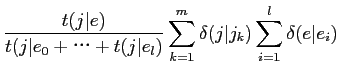 $\displaystyle \frac{t(j\vert e)}{t(j\vert e_{0}++t(j\vert e_{l})}\sum_{k=1}^{m}\delta(j\vert j_{k})\sum_{i=1}^{l}\delta(e\vert e_{i})$