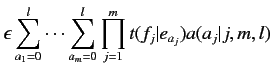 $\displaystyle \epsilon \sum^l_{a_1=0} \cdots \sum^l_{a_m=0} \prod^m_{j=1}
t(f_j\vert e_{a_j})a(a_j\vert j, m, l)$