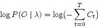 \begin{displaymath}
\log P( O \mid \lambda ) = \log \bigl( - \sum_{t=0}^T C_t \bigr)
\end{displaymath}