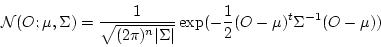 \begin{displaymath}
{\cal N}(O; \mu, \Sigma) = \frac{1}{ \sqrt{ (2\pi)^n \vert \...
...exp( - \frac {1} { 2 } ( O - \mu)^{t} \Sigma ^{-1} (O - \mu) )
\end{displaymath}
