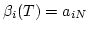 $ \beta_i(T)=a_{iN} $