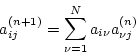 \begin{displaymath}
a_{ij}^{(n+1)} = \sum_{\nu = 1}^N a_{i\nu } a_{\nu j}^{(n)}
\end{displaymath}