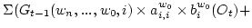 $ \Sigma ( G_{t-1}(w_n,...,w_0,i) \times a^{w_0}_{i,i} \times b^{w_0}_i(O_t) + $