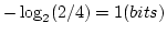 $ -\log_2(2/4)=1(bits) $
