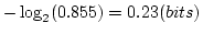 $-\log_2(0.855)=0.23(bits)$