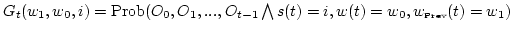 $G_t(w_1,w_0,i) = \mbox{Prob}(O_0,O_1,...,O_{t-1}
\bigwedge s(t) = i, w(t) = w_0, w_{\mbox{\tiny {Prev}}}(t) =
w_1) $