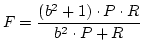 $\displaystyle F=\frac{(b^2+1) \cdot P \cdot R}{b^2 \cdot P+R}$