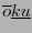 $ \overline{o}\underline{ku}$