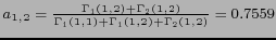 $ a_{1,2}=\frac{\Gamma_1(1,2) + \Gamma_2(1,2)}{\Gamma_1(1,1) + \Gamma_1(1,2) + \Gamma_2(1,2)} = 0.7559 $