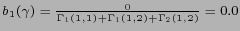 $ b_1(\gamma)=\frac{ 0 }
{ \Gamma_1(1,1) + \Gamma_1(1,2) + \Gamma_2(1,2)} = 0.0 $