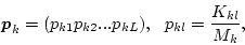 \begin{displaymath}
\mbox{\boldmath$p$}_k = ( p_{k1} p_{k2} ... p_{kL}), \ \
p_{kl} = \frac{K_{kl}}{M_k},
\end{displaymath}