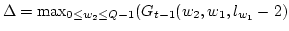$ \Delta = \mathop{\rm max}_{ 0\leq w_2 \leq Q-1 } ( G_{t-1}(w_2,w_1,l_{w_1}-2) $
