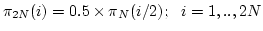 $ \pi_{2N} (i) = 0.5 \times \pi_N (i/2); \ \ i=1,..,2N $